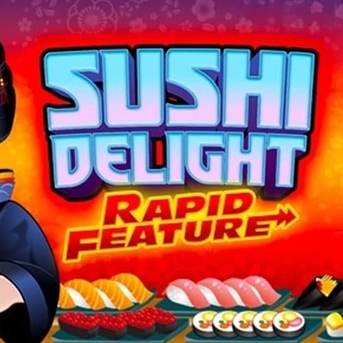 Sushi Delight Rapid Feature