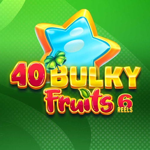 40 Bulky Fruits 6 Reels