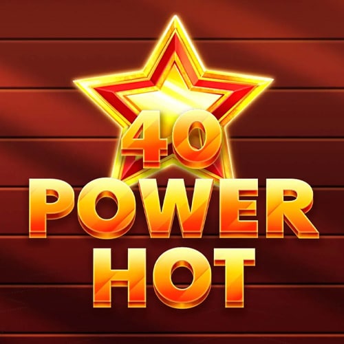 40 Power hot
