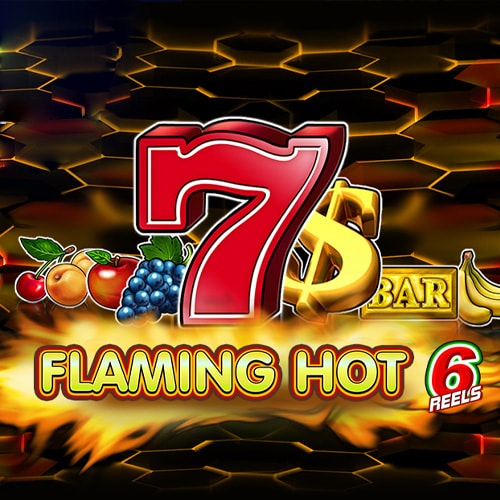 Flaming Hot 6 reels