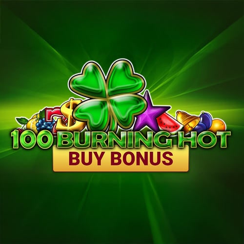 100 Burning Hot Buy Bonus
