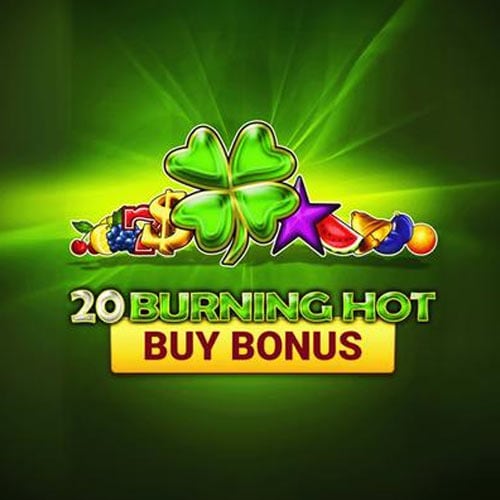 20 Burning Hot Buy Bonus