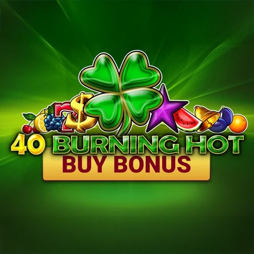 40 Burning Hot Buy Bonus