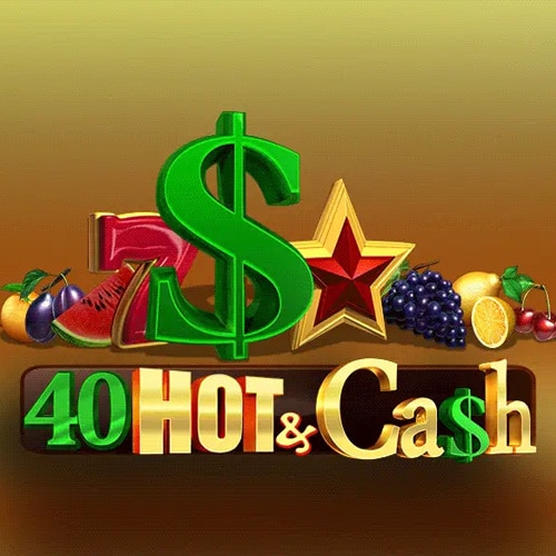 40 Hot & Cash