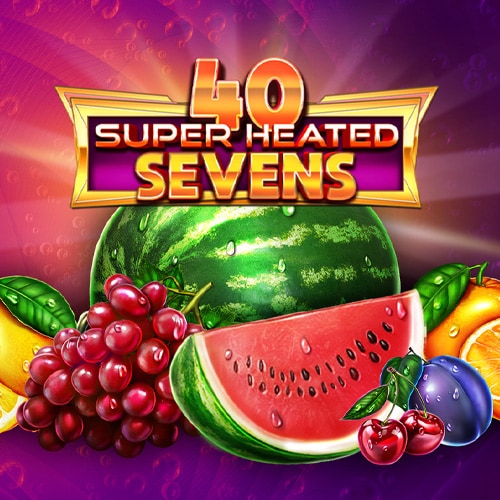 40 Super Heated Sevens