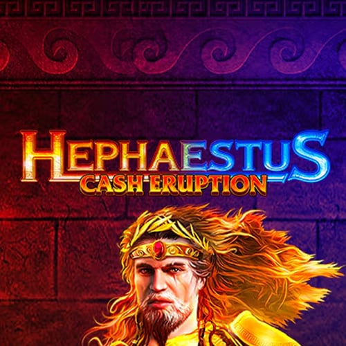 Cash Eruption Hephastus