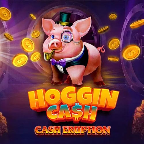 Cash Eruption Hoggin Cash