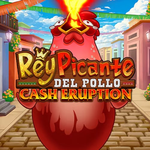 Cash Eruption Rey Picante Del Pollo