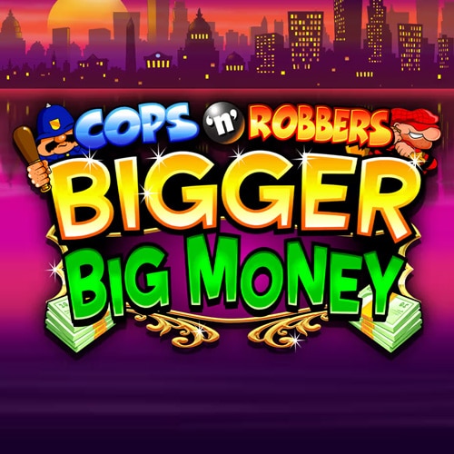 Cops N Robbers Bigger Big Money