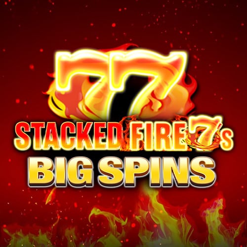 Stacked Fire 7s Big Spins