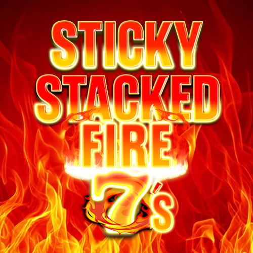 Sticky Stacked Fire 7s