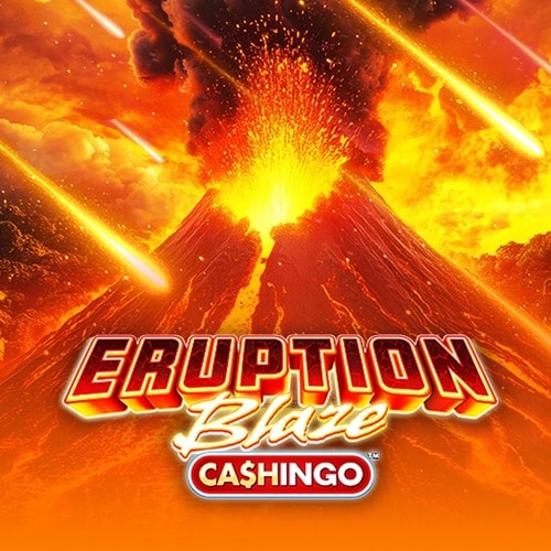 Eruption Blaze CASHINGO