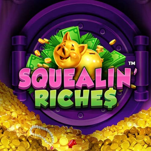Squealin riches