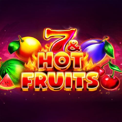 7 & Hot Fruits