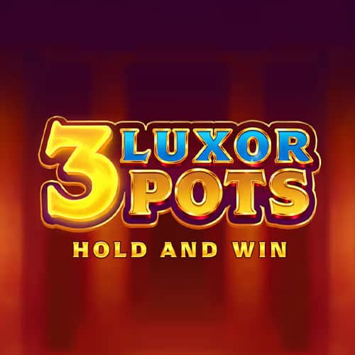 3 Luxor Pots: Hold and Win