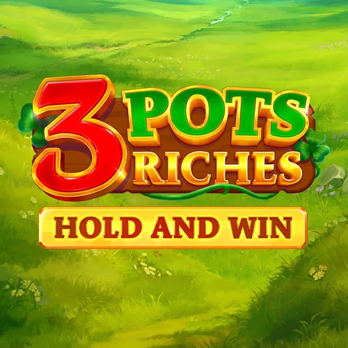 3 Pots Riches: Hold and Win