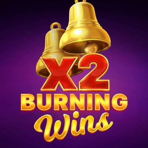 Burning Wins x2