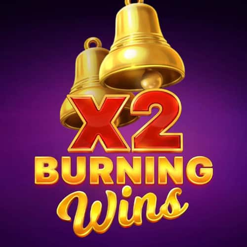 Burning Wins x2
