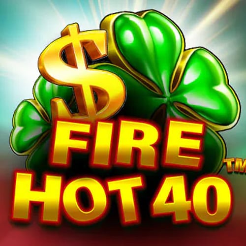 Fire Hot 40