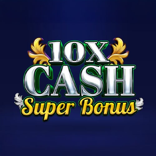 10x Cash Super Bonus