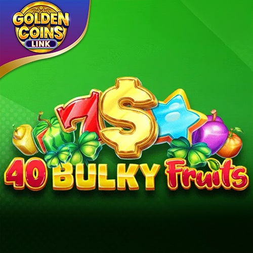 40 Bulky Fruits Golden Coins Link