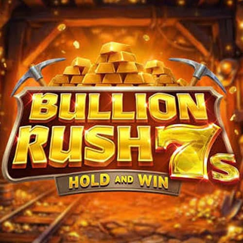 Bullion Rush 7s Hold and Win
